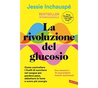 Libri Inchauspé Jessie - La Rivoluzione Del Glucosio. Come Controllare I Livell