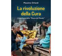 La rivoluzione della cura. L'esperienza della «Piazza del Mondo»