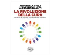 La rivoluzione della cura. Un viaggio nella scienza che sta cambiando la m...