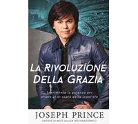 La rivoluzione della grazia. Sperimenta la potenza per vivere al di sopra della sconfitta
