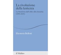 La rivoluzione della lentezza. La bicicletta dall'oblio alla rinascita (1955-2025)