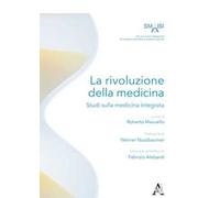 La rivoluzione della medicina. Studi sulla medicina integrata