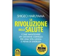 La rivoluzione della salute. Come mantenere un giovane cervello per una vita lunga e piena di energia