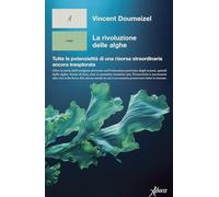 Libri Doumeizel Vincent - La Rivoluzione Delle Alghe. Tutte Le Potenzialita Di U