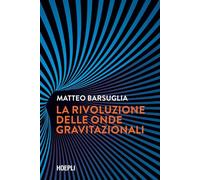 La rivoluzione delle onde gravitazionali