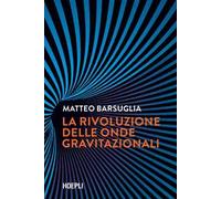 La rivoluzione delle onde gravitazionali