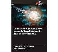 La rivoluzione delle reti neurali: Trasformare i dati in conoscenza