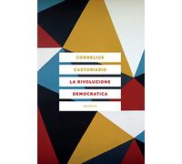 La rivoluzione democratica. Teoria e progetto dell'autogoverno