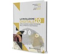La rivoluzione digitale 2.0. Applicazioni clinico-tecniche nella pratica quotidiana