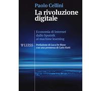 La rivoluzione digitale. Economia di internet dallo Sputnik al machine learning