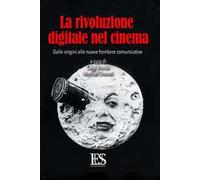 La rivoluzione digitale nel cinema. Dalle origini alle nuove frontiere comunicative