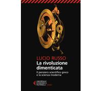 La rivoluzione dimenticata. Il pensiero scientifico greco e la sc
