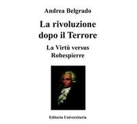 La Rivoluzione dopo il «Terrore». La virtù «versus» Robespierre