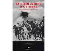 La rivoluzione d'ottobre. Memorie e testimonianze dei protagonisti