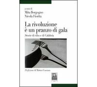 La rivoluzione è un pranzo di gala. Storie di cibo e di Calabria