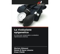 La rivoluzione epigenetica: Un futuro per comprendere e combattere l'ipertensione arteriosa