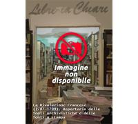 - La Rivoluzione Francese (1787-1799). Repertorio delle fonti archivistiche e d
