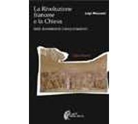 La Rivoluzione francese e la chiesa. Fatti documentazioni interpretazioni