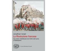 Libri Jonathan Israel - La Rivoluzione Francese. Una Storia Intellettuale Dai Di
