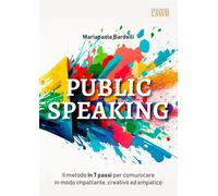 La rivoluzione (gentile) del public speaking - Bardelli Mariapaola