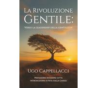 La rivoluzione gentile: Verso la leadership della gentilezza