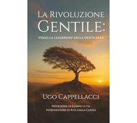 La rivoluzione gentile: Verso la leadership della gentilezza