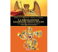 La rivoluzione guardata negli occhi. Un libro che spiega il passato e racconta il futuro