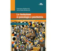 LA RIVOLUZIONE IN PSICOLOGIA E PSICHIATRIA - BOTTACCIOLI FRANCESCO, BOTTACCIOLI