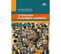 LA RIVOLUZIONE IN PSICOLOGIA E PSICHIATRIA - BOTTACCIOLI FRANCESCO, BOTTACCIOLI