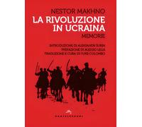 La rivoluzione in Ucraina - Makhno Nestor