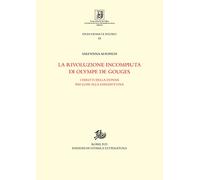 La rivoluzione incompiuta di Olympe de Gouges. I diritti della donna dai Lumi al