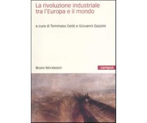 La rivoluzione industriale tra l'Europa e il mondo - Detti T. (cur.); Gozz...