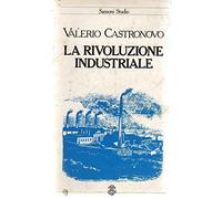 La rivoluzione industriale Valerio Castronovo Sansoni 1982