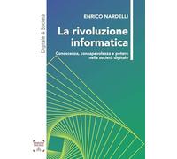 La rivoluzione informatica. Conoscenza, consapevolezza e potere nella società digitale