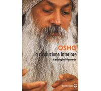 La rivoluzione interiore. La psicologia dell'esoterico - Osho