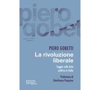 La rivoluzione liberale. Saggio sulla lotta politica in Italia - Gobetti Piero