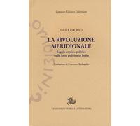 La rivoluzione meridionale. Saggio storico-politico sulla lotta politica i...