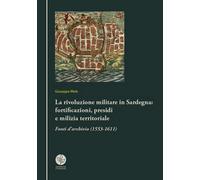 La rivoluzione militare in Sardegna: fortificazioni, presidi e milizia territori