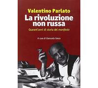 La rivoluzione non russa. Quarant'anni di storia del «manifesto»