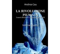 LA RIVOLUZIONE PIUMATA - VOLUME QUARTO: Gli ornitischi di Andrea Cau, 2021, In
