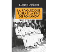 La Rivoluzione russa e la fine dei Romanov
