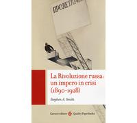 La Rivoluzione russa: un impero in crisi 1890-1928 - Smith Stephen