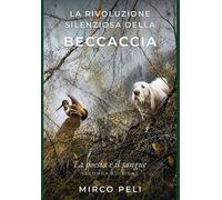 LA RIVOLUZIONE SILENZIOSA DELLA BECCACCIA: La Poesia e il Sangue Seconda E...