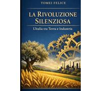 LA RIVOLUZIONE SILENZIOSA: L'Italia tra Terra e Industria
