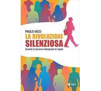 La rivoluzione silenziosa. Quando le persone ridisegnano le regole