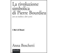 La rivoluzione simbolica di Pierre Bourdieu con un inedito e altri scritti