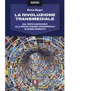 Rivoluzione Transmediale. Dal Testo Audiovisivo Alla Progettazione Crossmediale
