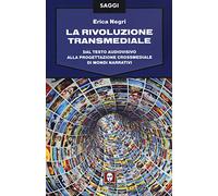Rivoluzione Transmediale. Dal Testo Audiovisivo Alla Progettazione Crossmediale