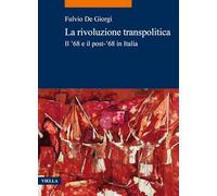 La rivoluzione transpolitica. Il ’68 e il post-’68 in Italia
