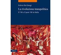 La rivoluzione transpolitica. Il '68 e il post-'68 in Italia